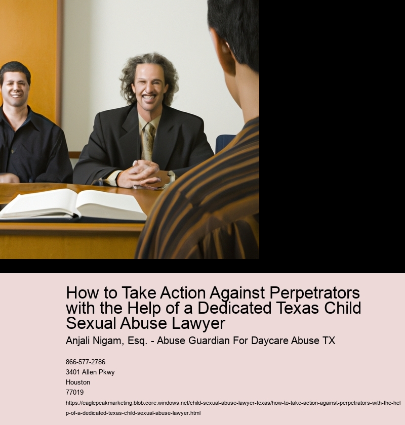 How to Take Action Against Perpetrators with the Help of a Dedicated Texas Child Sexual Abuse Lawyer