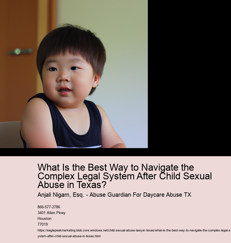 What Is the Best Way to Navigate the Complex Legal System After Child Sexual Abuse in Texas?
