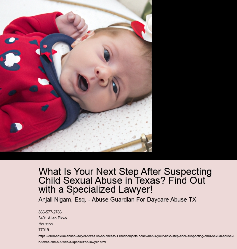 What Is Your Next Step After Suspecting Child Sexual Abuse in Texas? Find Out with a Specialized Lawyer!